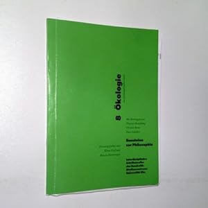 Ökologie aus philosophischer Sicht. Mit Beiträgen von Thomas Kesselring, Ortwin Renn, Peter Schaber.