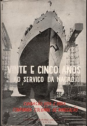 VINTE E CINCO ANOS AO SERVIÇO DA NAÇÃO: Fundação, vida e tarefa da Companhia Colonial de Navegação