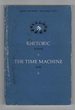 Rhetoric And The Time Machine (Junior Great Books, Series Seven Volume One)