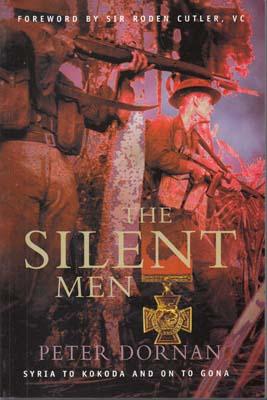 Seller image for The Silent Men. Syria to Kokoda and On To Gona. Foreword by Sir Roden Cutler VC. for sale by Berkelouw Rare Books