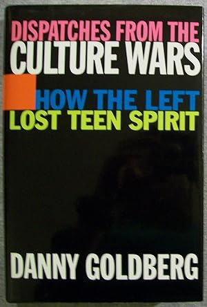 Seller image for Dispatches from the Culture Wars: How the Left Lost Teen Spirit for sale by Book Nook