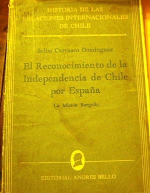 El reconocimiento de la Independencia de Chile por España. La Misión Borgoño. Prólogo Jaime Eyzag...