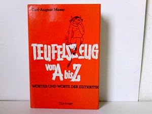 Teufelszeug von A bis Z. - Wörter und Worte der Zeitkritik