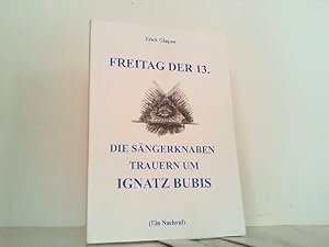 Freitag der 13. Die Sängerknaben. Trauer um Ignatz Bubis (Ein Nachruf).