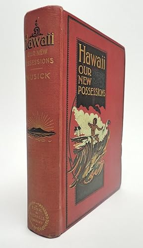 Hawaii. Our New Possessions: An Account of Travels and Adventure, With Sketches of the Scenery, C...