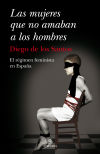 Imagen del vendedor de Las mujeres que no amaban a los hombres : el rgimen feminista en Espaa a la venta por AG Library