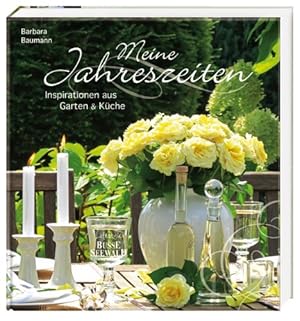 Meine Jahreszeiten: Inspirationen aus Garten und Küche