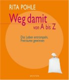 Weg damit von A bis Z. Das Leben entrümpeln, Freiräume gewinnen (Ariston)