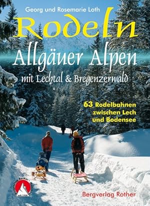 Rodeln Allgäuer Alpen. 63 Rodelbahnen zwischen Lech und Bodensee.