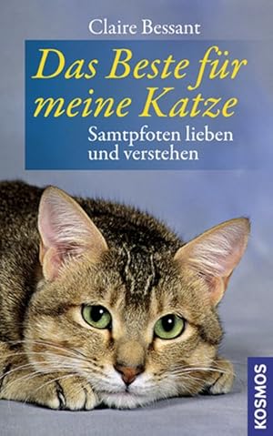 Das Beste für meine Katze: Samtpfoten lieben und verstehen