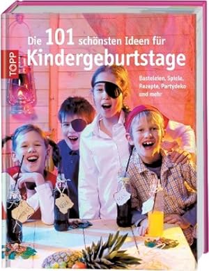 Imagen del vendedor de Die 101 schnsten Ideen fr Kindergeburtstage: Basteleien, Spiele, Rezepte a la venta por primatexxt Buchversand