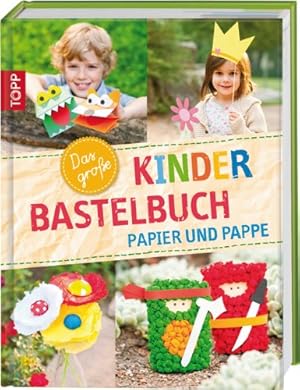 Das große Kinderbastelbuch - Papier und Pappe