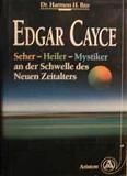Edgar Cayce. Seher, Heiler, Mystiker. An der Schwelle des Neuen Zeitalters