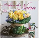 Image du vendeur pour Farben der Natur: Meine floralen Inspirationen fr jede Jahreszeit mis en vente par primatexxt Buchversand