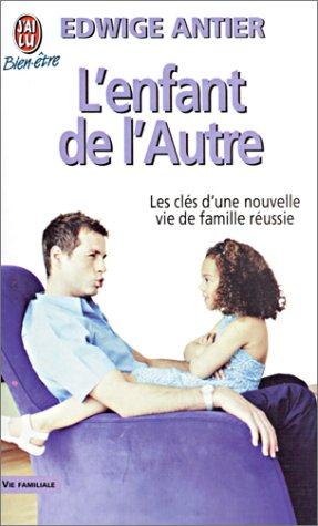 L'enfant de l'autre : Les clés d'une nouvelle vie de famille réussie