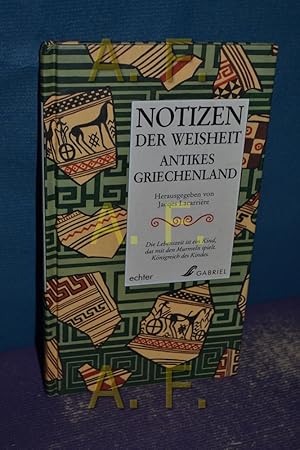 Bild des Verkufers fr Notizen der Weisheit - antikes Griechenland. hrsg. von Jacques Lacarrire. bertr. von Franz Derdak. Fotogr. von Jacques Lacarrire zum Verkauf von Antiquarische Fundgrube e.U.