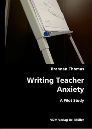 Writing Teacher Anxiety: A Pilot Study