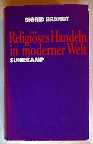 Bild des Verkufers fr Religises Handeln in moderner Welt. Telcott Parsons' Religionssoziologie im Rahmen seiner allgemeinen Handlungs- und Systemtheorie. zum Verkauf von Versandantiquariat Wolfgang Petry