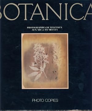 Botanica. Photographies de végétaux aux XIXe et XXe siècles. Préface de Pierre Gascar.