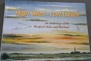 Bild des Verkufers fr High skies, low lands: An anthology of the Wexford slobs and harbour zum Verkauf von Chapter 1