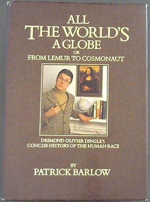 Seller image for All The World's A Globe or From Lemur to Cosmonaut for sale by Chapter 1