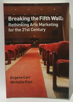 Bild des Verkufers fr Breaking the Fifth Wall: Rethinking Arts Marketing for the 21st Century zum Verkauf von Book Merchant Jenkins, ANZAAB / ILAB