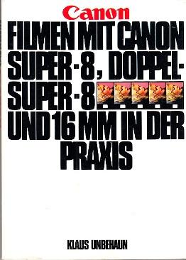 Immagine del venditore per Filmen mit Canon: Super-8, Doppel-Super-8 und 16 mm in der Praxis. venduto da Buchversand Joachim Neumann