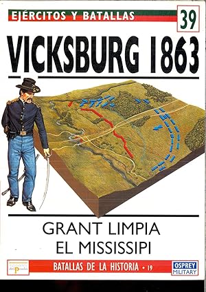 Imagen del vendedor de Vicksburg 1863: Grant limpia el Mississipi. Ejrcitos y batallas, vol. 39 a la venta por Papel y Letras