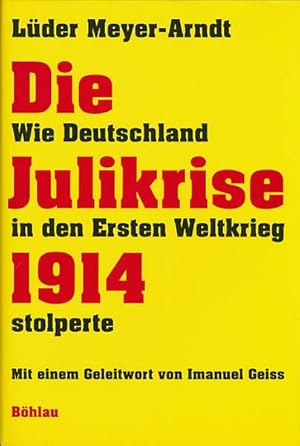 Bild des Verkufers fr Die Julikrise 1914: Wie Deutschland in den Ersten Weltkrieg stolperte. Mit einem Geleitwort von Imanuel Geiss. zum Verkauf von Antiquariat Lenzen