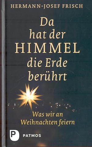 Seller image for Da hat der Himmel die Erde berhrt - Was wir an Weihnachten feiern for sale by Paderbuch e.Kfm. Inh. Ralf R. Eichmann