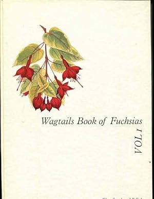 Bild des Verkufers fr Wagtails Book of Fuchsias: Vol. 1 zum Verkauf von Orca Knowledge Systems, Inc.
