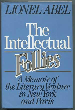 Bild des Verkufers fr The Intellectual Follies: A Memoir of the Literary Venture in New York and Paris zum Verkauf von Between the Covers-Rare Books, Inc. ABAA