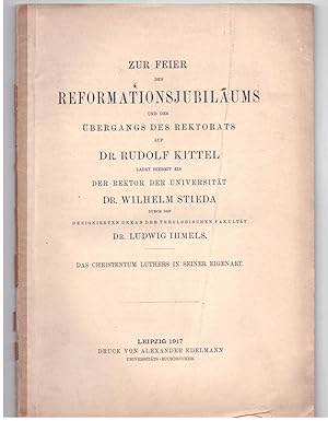 Seller image for Zur Feier des Reformationsjubilums und des bergangs des ektorats auf Dr. Rudolf Kittel. Das Christentum Luthers in seiner Eigenart for sale by Bcherpanorama Zwickau- Planitz