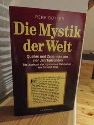 Die Mystik der Welt. Quellen und Zeugnisse aus vier Jahrtausenden. ein Lesebuch der mystischen Wa...