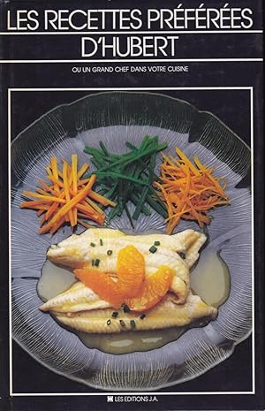 Les recettes preferees d'Hubert, ou, Un grand chef dans votre cuisine (French Edition)