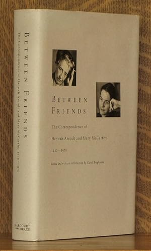 Imagen del vendedor de BETWEEN FRIENDS, THE CORRESPONDENCE OF HANNAH ARENDT AND MARY MCCARTHY 1949-1975 a la venta por Andre Strong Bookseller