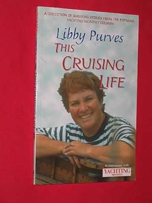 This Cruising Life: A Collection of Amusing Stories from the Popular Yachting Monthly Column (Wor...