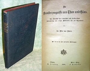 Immagine del venditore per Die Kunsterzeugnisse aus Thon und Glas. Eine bersicht ihrer technischen und knstlerischen Entwickelung vom frhen Mittelalter bis zur Gegenwart. venduto da Antiquariat  Lwenstein