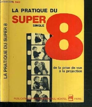 Imagen del vendedor de La Pratique Du Super 8 Single De La Prise De Vue A La Projection a la venta por JLG_livres anciens et modernes