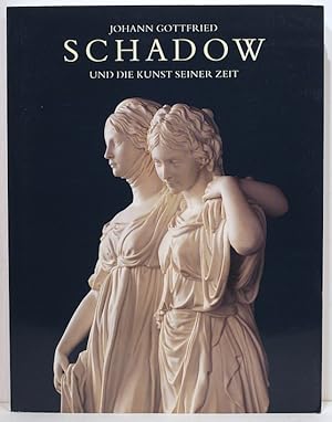 Johann Gottfried Schadow; Und die Kunst Seiner Zeit