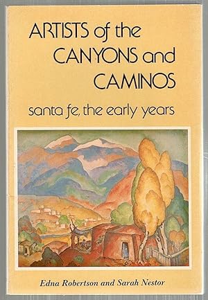 Image du vendeur pour Artists of the Canyons and Caminos; Santa Fe, the Early Years mis en vente par Bauer Rare Books