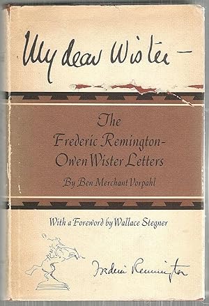 Seller image for My Dear Wister; The Frederic Remington-Owen Wister Letters for sale by Bauer Rare Books