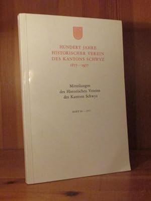 Hundert Jahre Historischer Verein des Kantons Schwyz 1877 - 1977 (= Mitteilungen des Historischen...