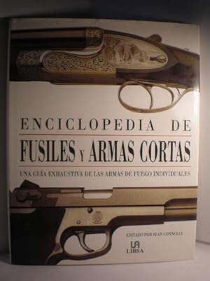 Enciclopedia de fusiles y armas cortas. Una guía exhaustiva de las armas de fuego individuales