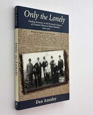 Seller image for Only the Lonely: Finding Romance in the Personal Columns of Canada's Western Home Monthly 1905-1924 for sale by Cover to Cover Books & More