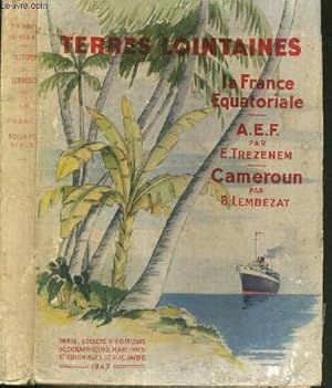 Bild des Verkufers fr LA FRANCE EQUATORIALE - L'AFRIQUE EQUATORIALE FRANCAISE / LE CAMEROUN zum Verkauf von Le-Livre