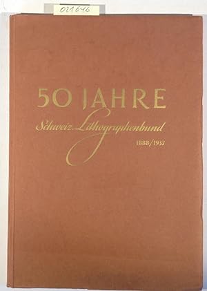 Bild des Verkufers fr 50 Jahre Schweizerischer Lithographenbund. Darstellung der Geschichte und des Wirkens des Schweiz. Lilthographenbundes 1888 bis 1937 zum Verkauf von Antiquariat Trger