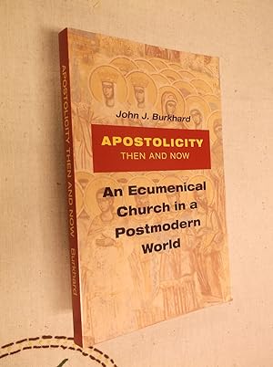 Apostolicity Then and Now: An Ecumenical Church in a Postmodern World