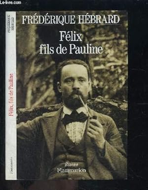 Image du vendeur pour FELIX FILS DE PAULINE- ENVOI DE L AUTEUR mis en vente par Le-Livre