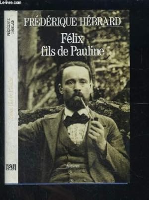 Image du vendeur pour FELIX FILS DE PAULINE mis en vente par Le-Livre
